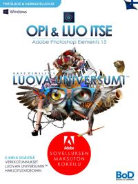 Dave Hemsley's LUOVA UNIVERSUMI: Opi ja luo itse: Adobe Photoshop Elements 15