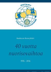 40 vuotta nuorisovaihtoa 1976 - 2016