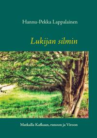 Lukijan silmin: Matkalla Kafkaan, runoon ja Viroon