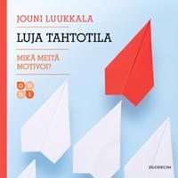 Luja tahtotila – Mikä meitä motivoi?