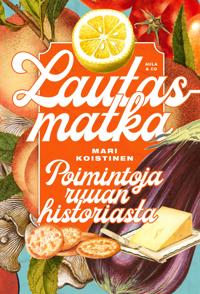 Lautasmatka – Poimintoja ruuan historiasta