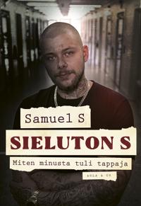 Sieluton S : miten minusta tuli tappaja