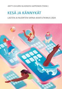 Kesä ja kännykät. Lasten ja nuorten vapaa-aikatutkimus 2024.