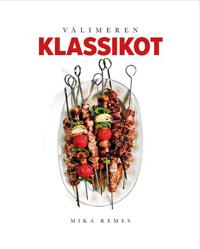 Kirjan kansi Välimeren klassikot - Parhaat tarinat ja ohjeet kotikeittiöön
