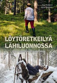 Kirjan kansi Löytöretkeilyä lähiluonnossa - Mikroretkeltä makrokokemuksia