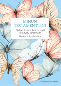Minun testamenttini - Tärkeät tietoni, kun en enää itse pysty kertomaan