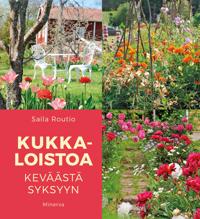 Kukkaloistoa keväästä syksyyn