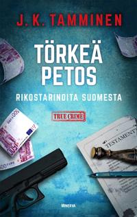 Törkeä petos – Rikostarinoita Suomesta