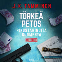 Törkeä petos – Rikostarinoita Suomesta