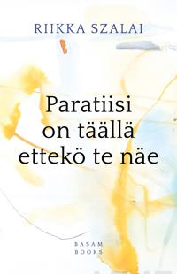 Paratiisi on täällä ettekö te näe