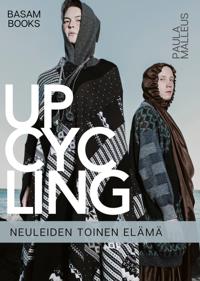 UPCYCLING - Neuleiden toinen elämä ja liiketoiminnan kehittäminen