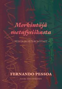 Merkintöjä metafyysikasta - Pessoa ja heteronyymit