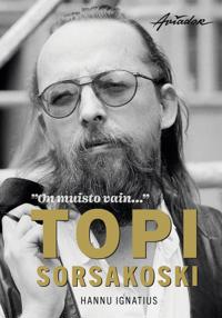 On muisto vain - kohtaamisia Topi Sorsakosken kanssa