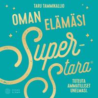 Oman elämäsi superstara