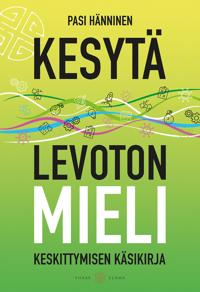 Kesytä levoton mieli - Keskittymisen käsikirja