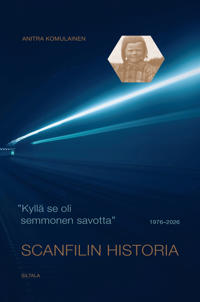 Kyllä se oli semmonen savotta. Scanfilin historia
