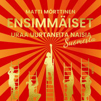 Ensimmäiset – Uraa uurtaneita naisia Suomesta