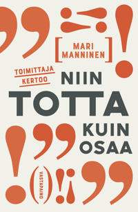 Toimittaja kertoo niin totta kuin osaa