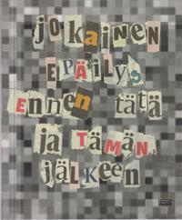 Jokainen epäilys ennen tätä ja tämän jälkeen