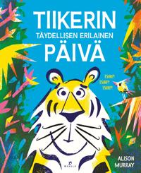 Tiikerin täydellisen erilainen päivä