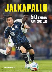 Jalkapallo - 50 taitoa junioreille - Täysin uusittu 2025 painos