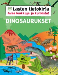 Kirjan kansi Lasten tietokirja - Dinosaurukset - Avaa luukkuja ja kurkista