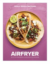 Kirjan kansi Airfryer - Astetta parempaa Euroopasta Aasiaan