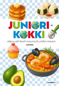 Juniorikokki - Herkulliset ruoat maailmalta lasten makuun