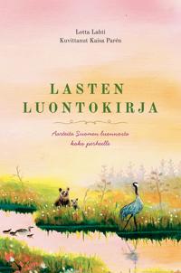 Lasten luontokirja - Aarteita Suomen luonnosta koko perheelle