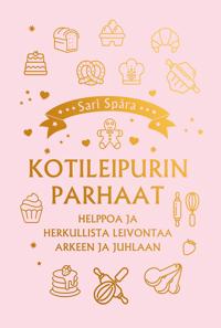 Kirjan kansi Kotileipurin parhaat – Helppoa ja herkullista leivontaa arkeen ja juhlaan