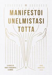 Manifestoi unelmistasi totta