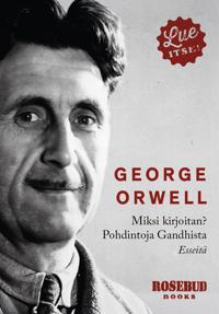 Miksi kirjoitan? ja Pohdintoja Gandhista