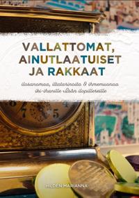 Vallattomat, ainutlaatuiset ja rakkaat