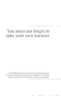 You must not forget to take your own harness