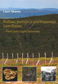 Kultaa, poroja ja partisaaneja Laanilassa
