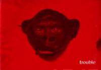 Trouble