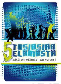 5 tosiasiaa elämästä