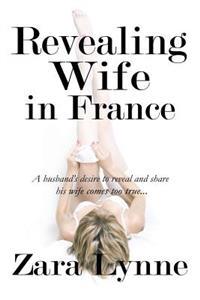 Revealing Wife in France: A husband's desire to reveal and share his wife comes too true...