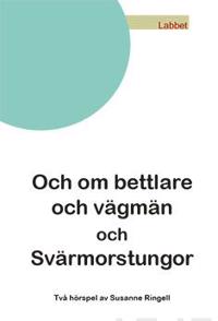 Och om bettlare och vägmän och Svärmorstungor