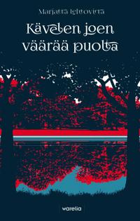 Kävelen joen väärää puolta