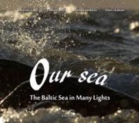 Our sea - The Baltic Sea in Many Lights
