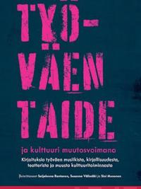Työväen taide ja kulttuuri muutosvoimana