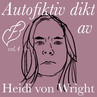 Autofiktiv dikt av Heidi von Wright