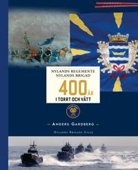 400 år i torrt och vått - Nylands brigad