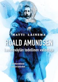 Roald Amundsen - Luoteisväylän todellinen valloittaja