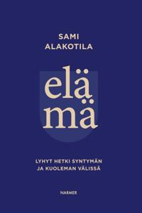 Elämä - lyhyt hetki syntymän ja kuoleman välissä