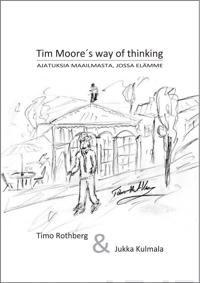 Tim Moore´s way of thinking - ajatuksia maailmasta, jossa elämme