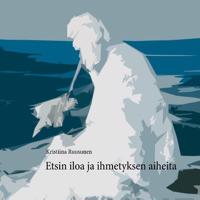 Etsin iloa ja ihmetyksen aiheita