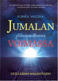 Kuinka vaeltaa Jumalan yliluonnollisessa voimassa