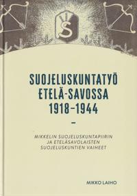 Suojeluskuntatyö Etelä-Savossa 1918-1944